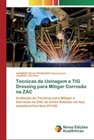 Tecnicas de Usinagem e TIG Dressing para Mitigar Corrosão na ZAC 3330773863 Book Cover