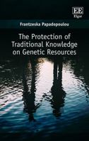 The Protection of Traditional Knowledge on Genetic Resources 1786437422 Book Cover