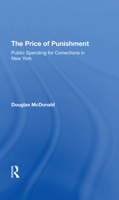 The Price of Punishment: Public Spending for Corrections in New York 0367295369 Book Cover