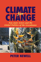 Climate for Change: Non-State Actors and the Global Politics of the Greenhouse 0521021235 Book Cover