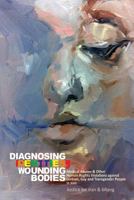 Diagnosing Identities, Wounding-Bodies: Medical Abuses and Other Human Rights Violations Against Lesbian, Gay and Transgender People in Iran 3944191986 Book Cover