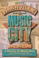 How Nashville Became Music City, U.S.A.: A History of Music Row, Updated and Expanded 1493065122 Book Cover