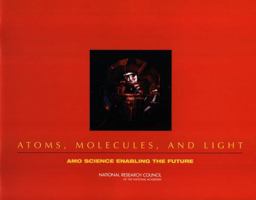 Atoms, Molecules, and Light: AMO Science Enabling the Future 0309086132 Book Cover