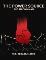 The Power Source - Book 1: The Strong Man B0GL5ZHHW9 Book Cover