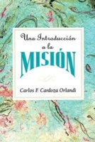 Una Introduccion a la Mision Aeth: An Introduction to Missions Spanish 0687074177 Book Cover