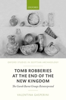 Tomb Robberies at the End of the New Kingdom: The Fayum Case - The Gurob Burnt Groups Reinterpreted 0198818785 Book Cover