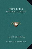 What Is The Masonic Lodge? 1425305814 Book Cover