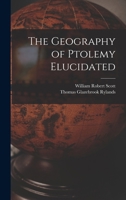 The Geography of Ptolemy Elucidated - Primary Source Edition 1016737629 Book Cover
