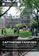 Captivating Campuses: Proven Practices that Promote College Student Persistence, Engagement and Success 1622737148 Book Cover