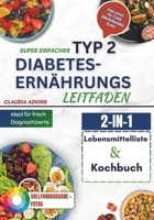 SUPER EINFACHER TYP 2 DIABETES-ERNÄHRUNGS LEITFADEN: Übernimm die Kontrolle über deinen Blutzucker, steigere deine Energie – mit einer umfassenden ... gesunder Lebensmittel) (German Edition) B0F3JFMNYH Book Cover