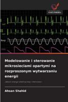 Modelowanie i sterowanie mikrosieciami opartymi na rozproszonym wytwarzaniu energii 6209264336 Book Cover