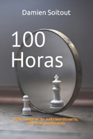 100 Horas: Para lograr lo extraordinario, no seas ordinario. (Spanish Edition) B0CSG4CHZ6 Book Cover