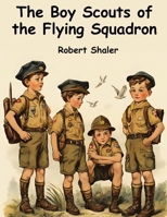 The Boy Scouts of the Flying Squadron 1836572220 Book Cover