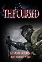 The Cursed: A Dark Souls II Fan Fiction novel 1502763834 Book Cover