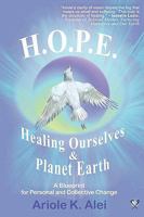 H.O.P.E. = Healing Ourselves and Planet Earth 1435703294 Book Cover