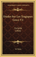 Etudes Sur Les Tragiques Grecs V2: Euripide (1866) 116581160X Book Cover