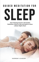 Meditation for Deep Sleep: Start Sleeping Smarter with Guided Meditation, Used for Kids and Adults to Have a Better Night's Rest! 1800761686 Book Cover