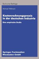 Kostenrechnungspraxis in Der Deutschen Industrie: Eine Empirische Studie 3409122753 Book Cover