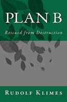 Plan B: Rescued from Destruction 1453695001 Book Cover