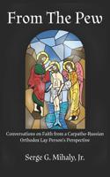 From The Pew: Conversations on Faith from a Carpatho-Russian Orthodox Lay Person's Perspective 1938292111 Book Cover