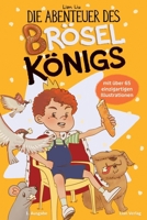 Die Abenteuer des Bröselkönigs: Kleine Krümel, großes Chaos! Lustiges, farbenfrohes Kinderbuch über Tiere, Familie & Essen | Spielerisch Rücksicht & ... & Erstlesebuch ab 4-8 Jahre (German Edition) 3982866103 Book Cover