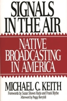 Signals in the Air: Native Broadcasting in America (Media and Society Series) 0275948765 Book Cover