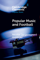 Popular Music and Football (Elements in Popular Music) 1009575996 Book Cover