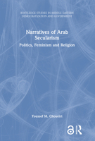 Narratives of Arab Secularism: Politics and Religion in the Arab World 0367745283 Book Cover