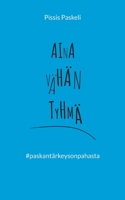 Aina v?h?n tyhm?: paskant?rkeysonpahasta 9528066038 Book Cover
