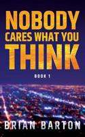 Nobody cares what you think Book 1 1719902690 Book Cover
