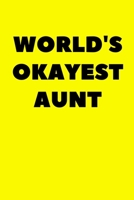 World's Okayest Aunt: Journal Black and White interior With White Paper Matte Paperback Cover Finish 6x9 Inches 120 Pages 1675913862 Book Cover