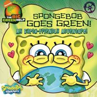 SpongeBob Goes Green!: An Earth-Friendly Adventure / Little Green Nickelodeon 1416949852 Book Cover
