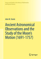 Ancient Astronomical Observations and the Study of the Moon's Motion 1461421489 Book Cover