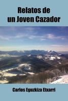 Relatos de un Joven Cazador 1463306121 Book Cover