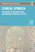 Clinical Spinoza: Integrating His Philosophy with Contemporary Therapeutic Practice 1032159340 Book Cover
