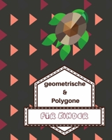 geometrische & Polygone: Malbuch für Kinder,  Ausmalbuch Geometrische Muster | Tiere aus Dreiecken || abstrakte Muster | Geschenkidee | (German Edition) B084WKR24L Book Cover