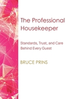 The Professional Housekeeper: Standards, Trust, and Care Behind Every Guest Experience B0GP8FFXQN Book Cover