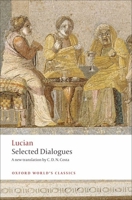 Lucian: Selected Dialogues (Oxford World's Classics) 0199555931 Book Cover