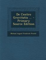 De Centro Gravitatis ... (Latin Edition) 1021392073 Book Cover