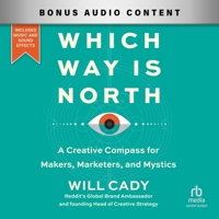 Which Way Is North: A Creative Compass for Makers, Marketers, and Mystics B0CW7LPT68 Book Cover