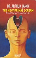 The New Primal Scream: Primal Therapy Twenty Years On 0349102031 Book Cover