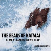 The Bears of Katmai: Alaska's Famous Brown Bears 1558685448 Book Cover