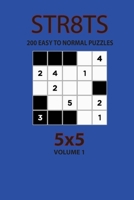 Str8ts - 200 Easy to Normal Puzzles 5x5 (Volume 1) B08P29DBVW Book Cover
