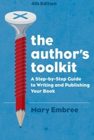 The Author's Toolkit: A Step-by-Step Guide to Writing and Publishing Your Book 1621534820 Book Cover