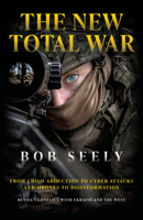 The New Total War: From Child Abduction to Cyber Attacks and Drones to Disinformation - Russia's Conflict with Ukraine and the West 1785909487 Book Cover
