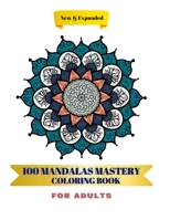 100 Mandalas Mastery: Coloring Book B0CGL4FM29 Book Cover