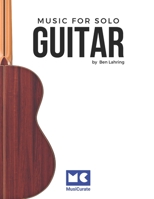 Ben Lahring: Music for Solo Guitar 1478343052 Book Cover