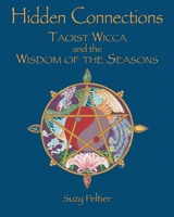 Hidden Connections: Taoist Wicca and the Wisdom of the Seasons 1662485212 Book Cover
