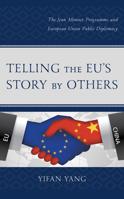 Telling the Eu's Story by Others: The Jean Monnet Programme and European Union Public Diplomacy 1498593410 Book Cover