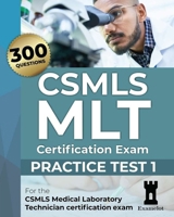CSMLS MLT Certification Exam: Practice Test 1 B095B3N1H9 Book Cover